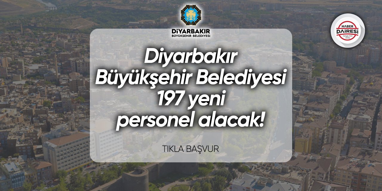 Diyarbakır Büyükşehir Belediyesi 197 personel alımı 2024