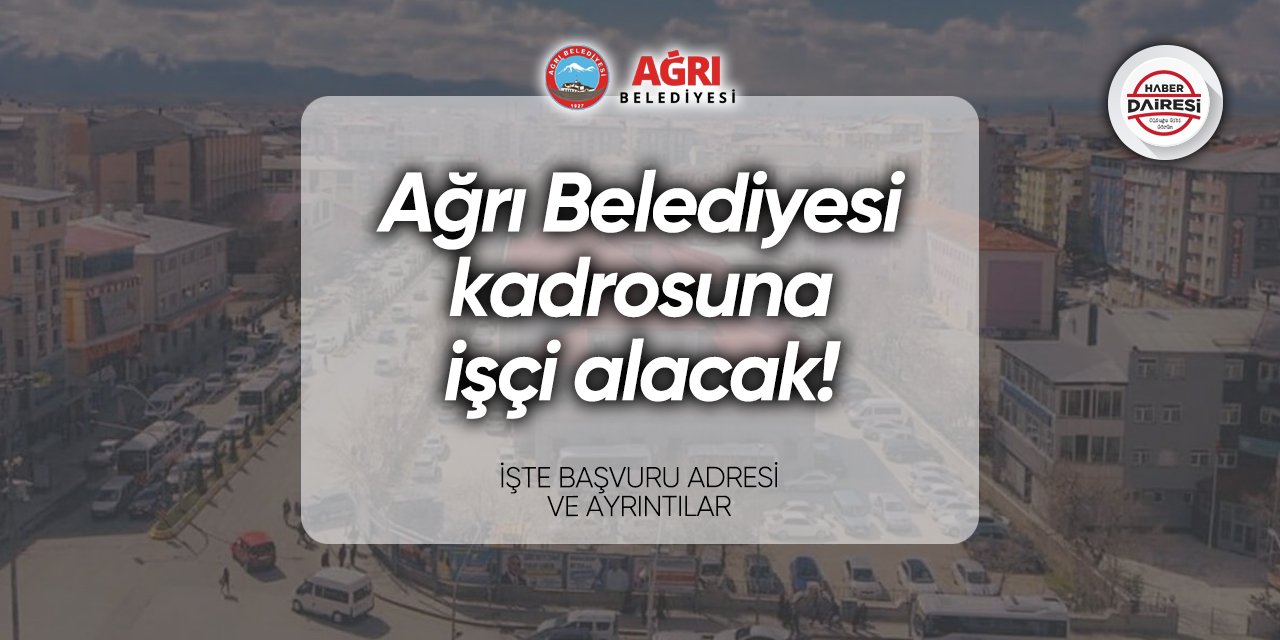 Ağrı Belediyesi personel alımı başvurusu 2024