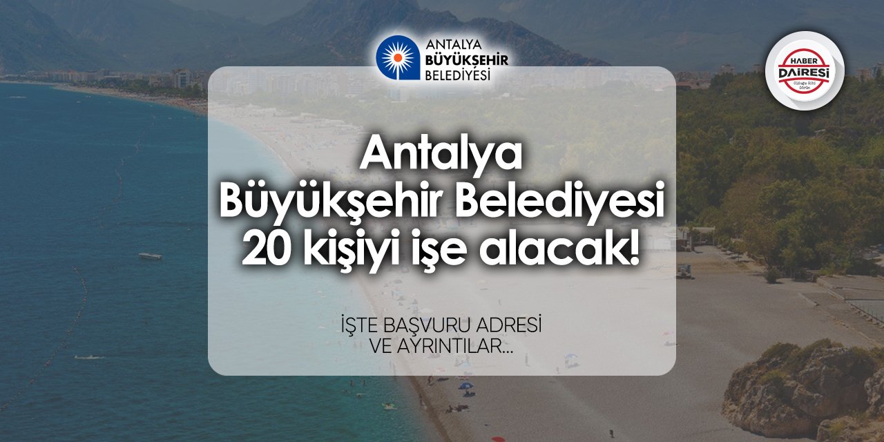 Antalya Büyükşehir Belediyesi 2024 personel alımı başvuru formu