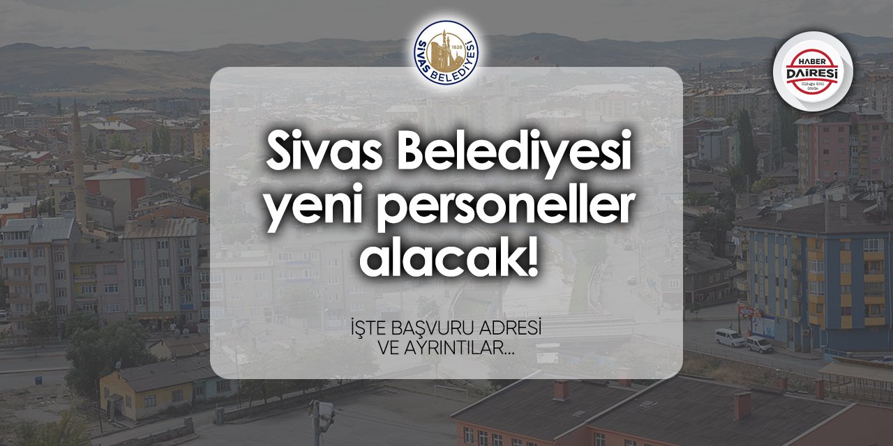 Sivas Belediyesi işçi alımı 2024