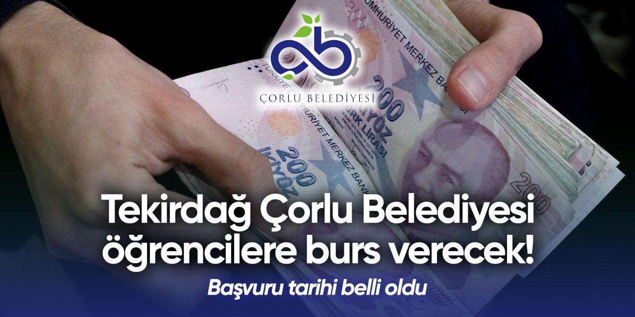 Çorlu Belediyesi burs başvurusu 2024