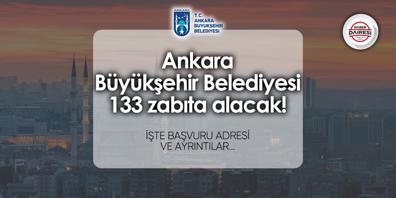 Ankara Büyükşehir Belediyesi zabıta alımı 2024