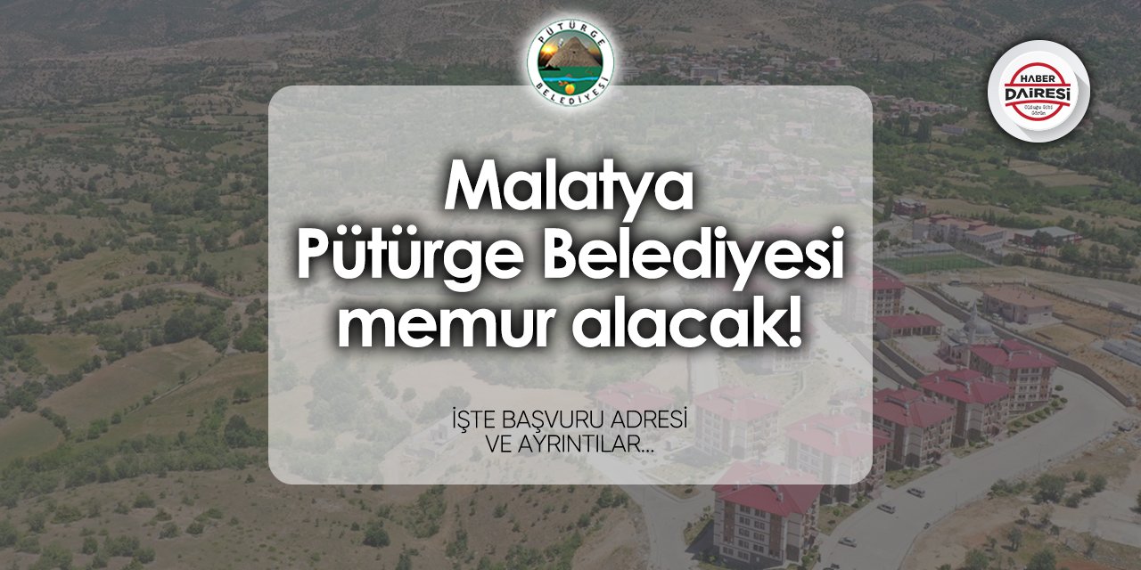 Malatya Pütürge Belediyesi memur alımı 2024