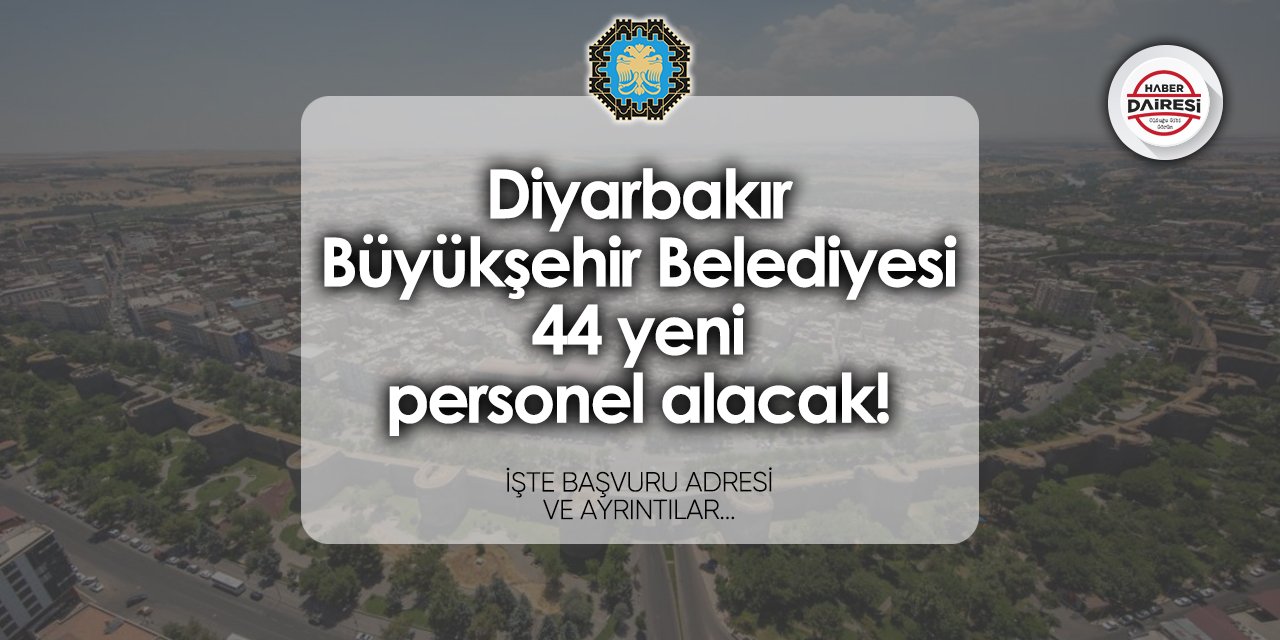 Diyarbakır Büyükşehir Belediyesi işçi alımı 2024 | 44 kişi alacak!