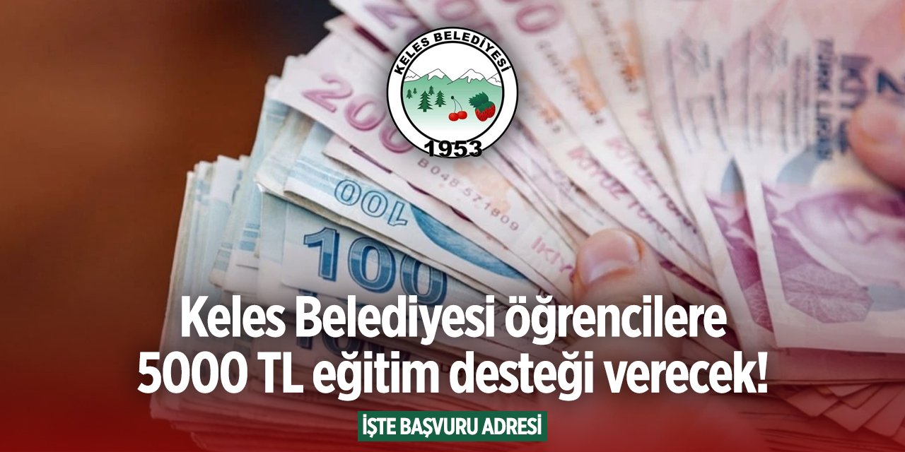 Keles Belediyesi 5000 TL eğitim desteği başvurusu 2024