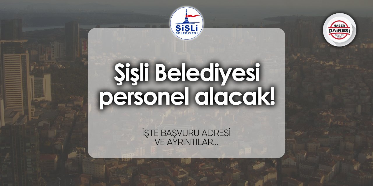 Şişli Belediyesi personel alımı 2024