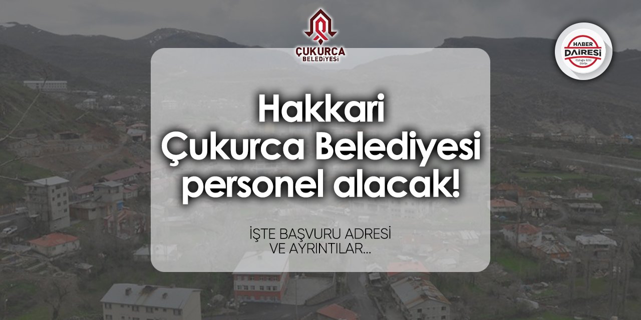 Çukurca Belediyesi personel alımı 2024