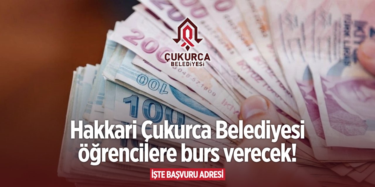 Hakkari Çukurca Belediyesi burs başvurusu 2024 TIKLA BAŞVUR