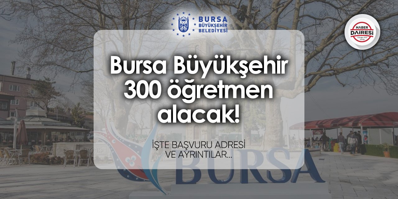 Bursa Büyükşehir Belediyesi 300 personel alımı 2024