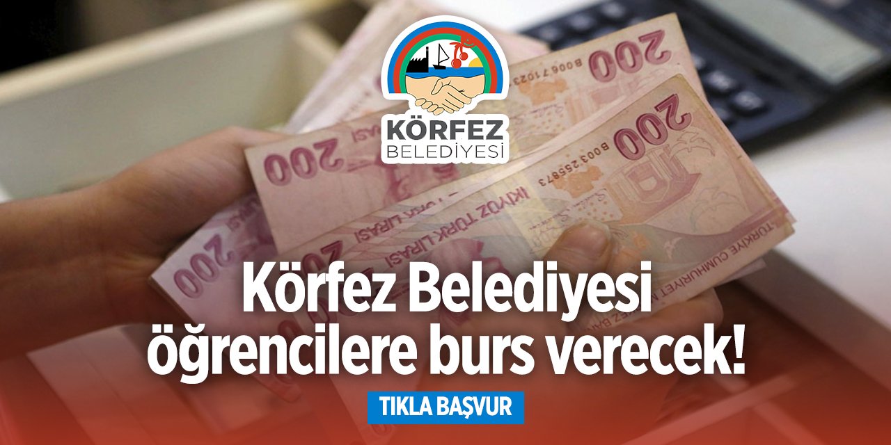 Körfez Belediyesi burs başvurusu 2024 TIKLA BAŞVUR