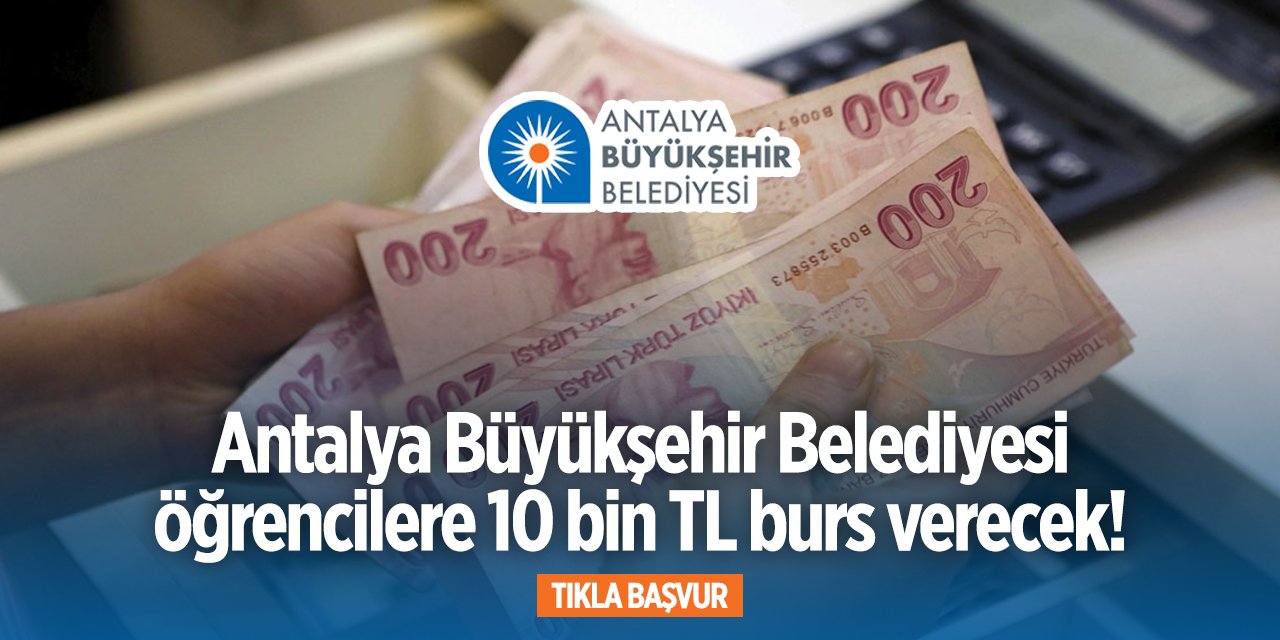 Antalya Büyükşehir Belediyesi burs başvurusu 2024 TIKLA BAŞVUR