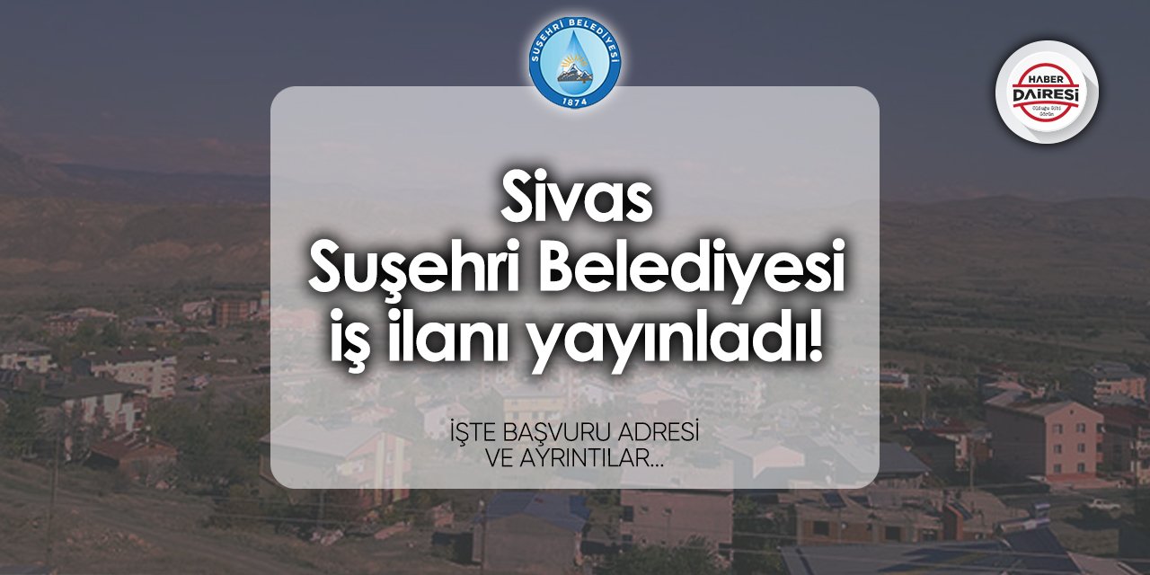 Suşehri Belediyesi personel alımı 2024