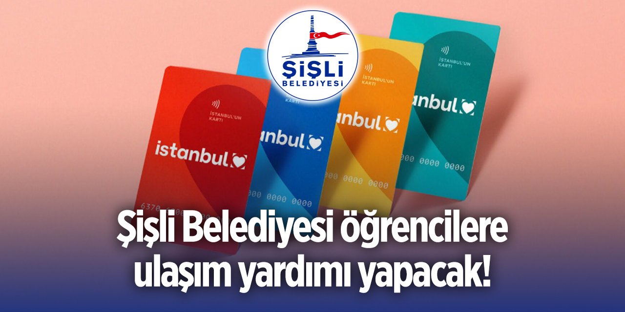 Şişli Belediyesi ulaşım yardımı başvurusu 2024