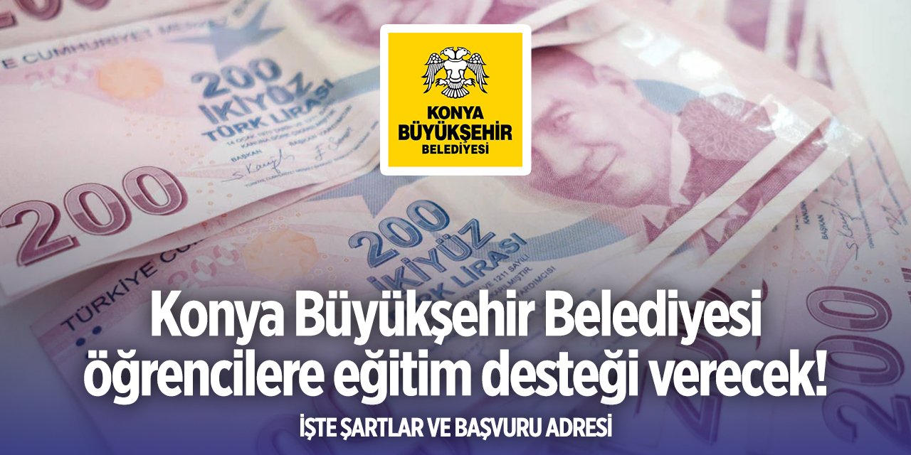 Konya Büyükşehir Belediyesi eğitim desteği başvurusu 2024 TIKLA BAŞVUR