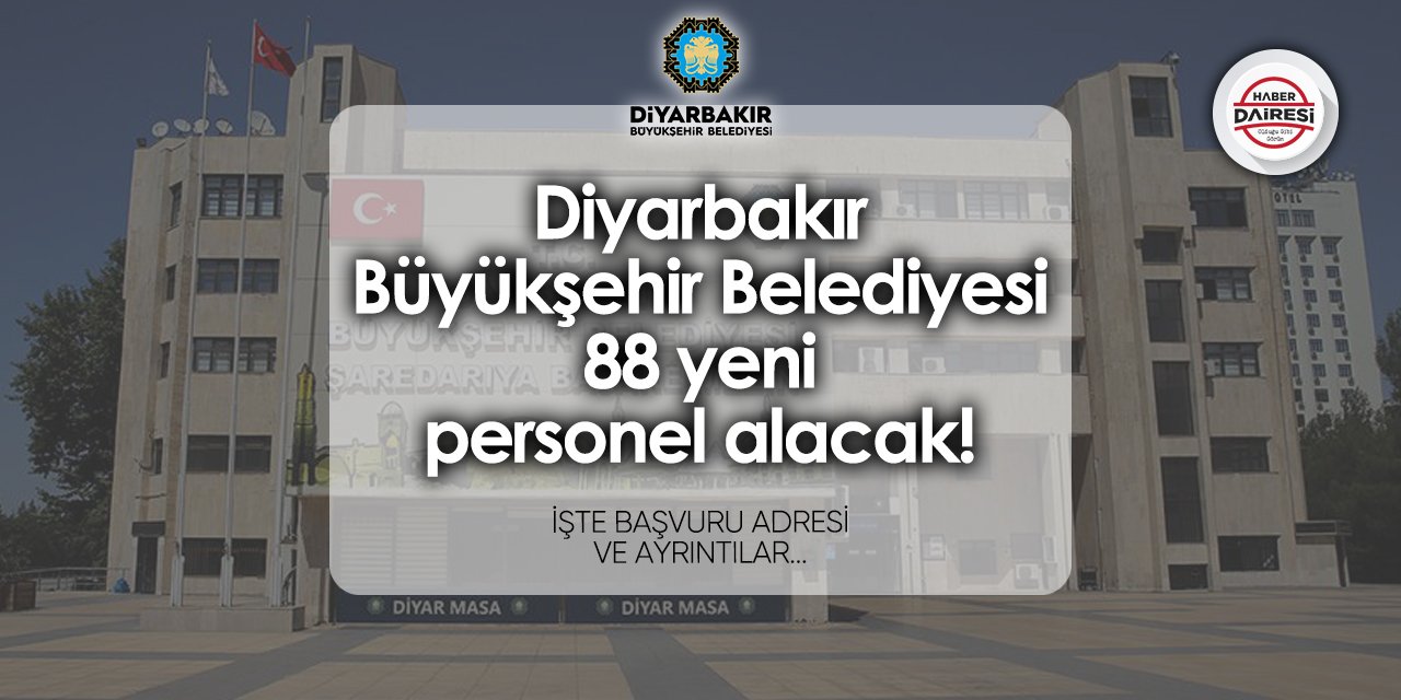 Diyarbakır Büyükşehir Belediyesi 88 personel alımı 2024 TIKLA BAŞVUR