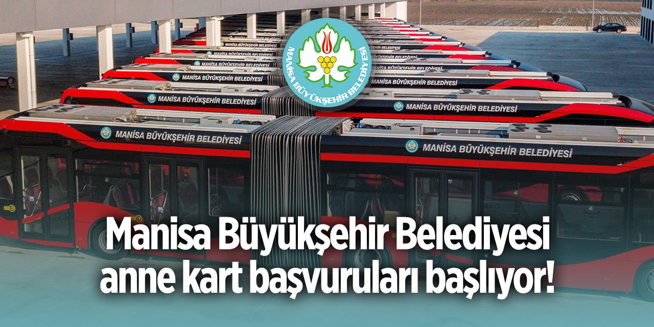 Manisa Büyükşehir Belediyesi anne kart başvurusu 2024