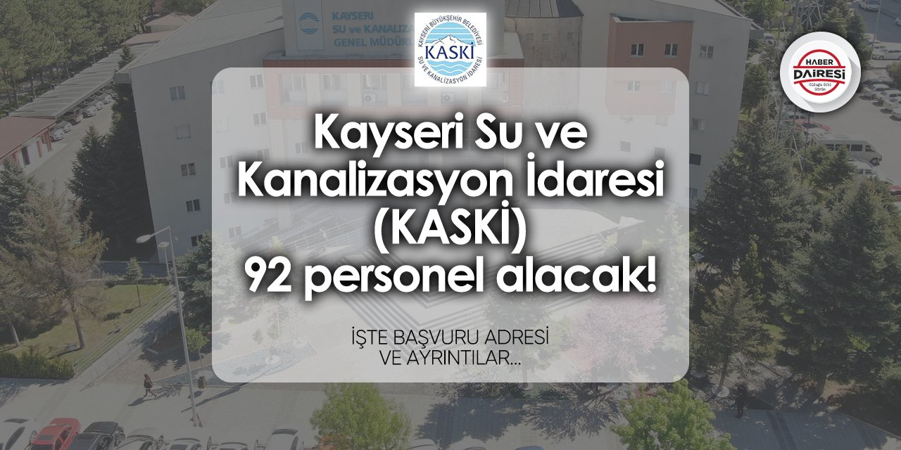 Kayseri KASKİ personel alımı 2024 | 92 kişi alacak!