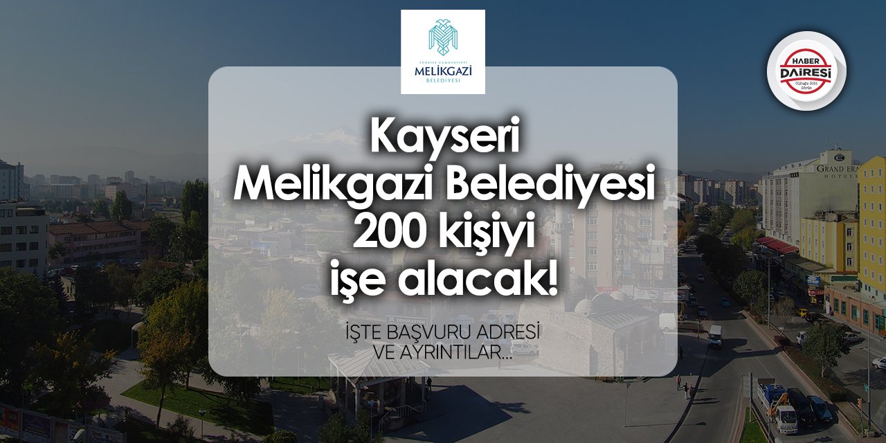 Melikgazi Belediyesi 200 personel alımı 2024 TIKLA BAŞVUR