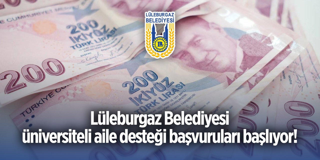 Lüleburgaz Belediyesi üniversiteli aile desteği başvurusu 2024