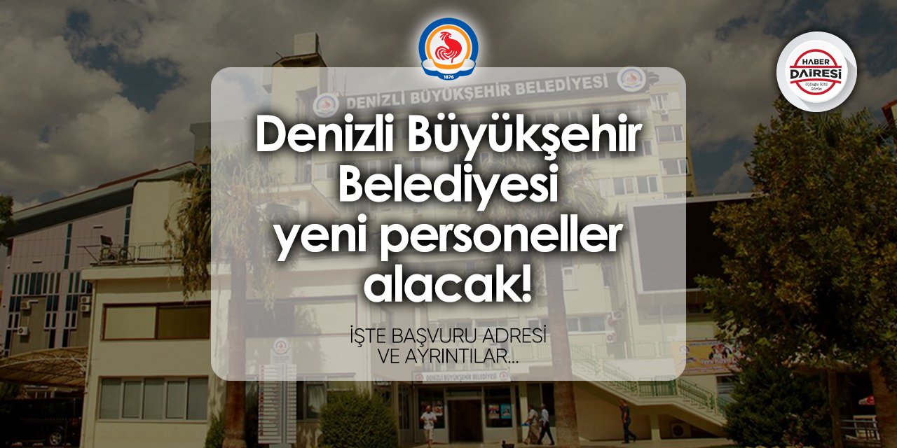 Denizli Büyükşehir Belediyesi personel alımı yapacak! 2024