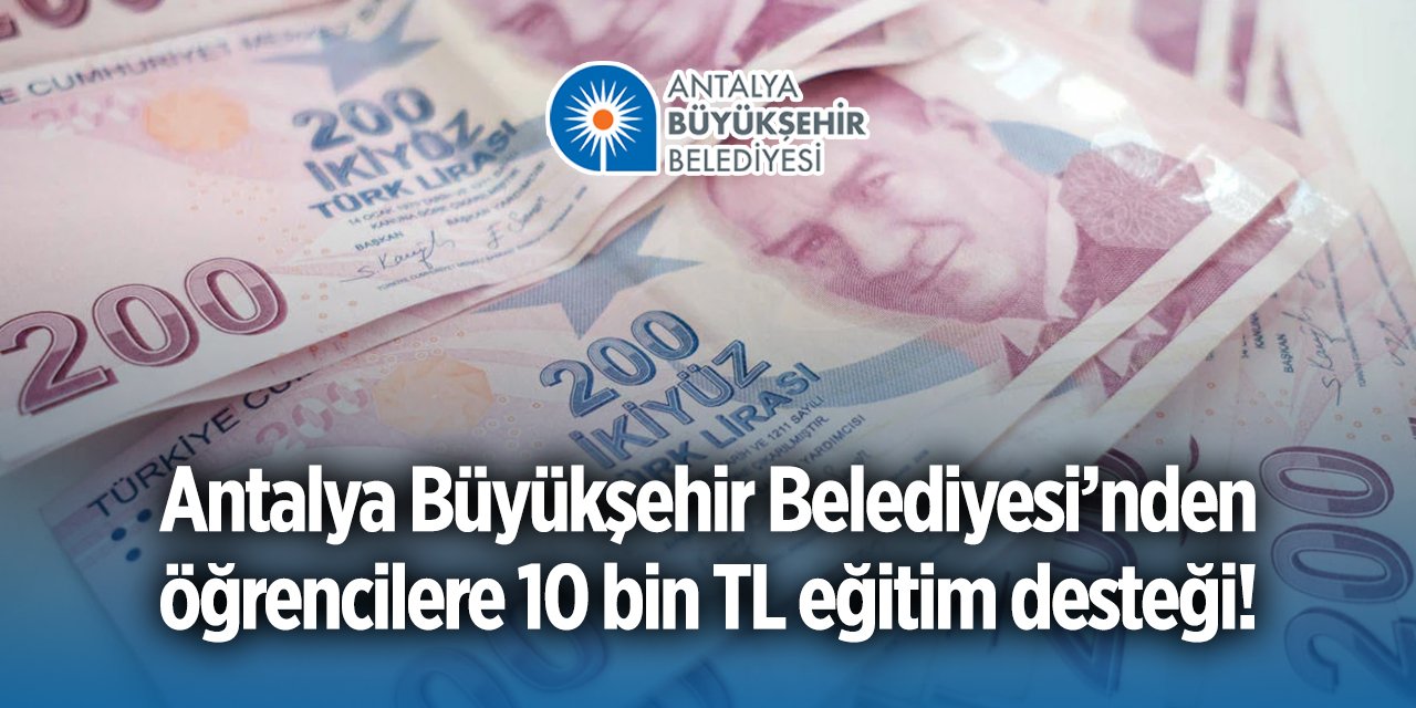 Antalya Büyükşehir Belediyesi burs başvurusu 2024 ne zaman?