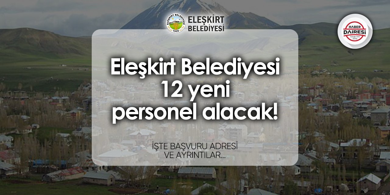 Eleşkirt Belediyesi personel alımı 2024