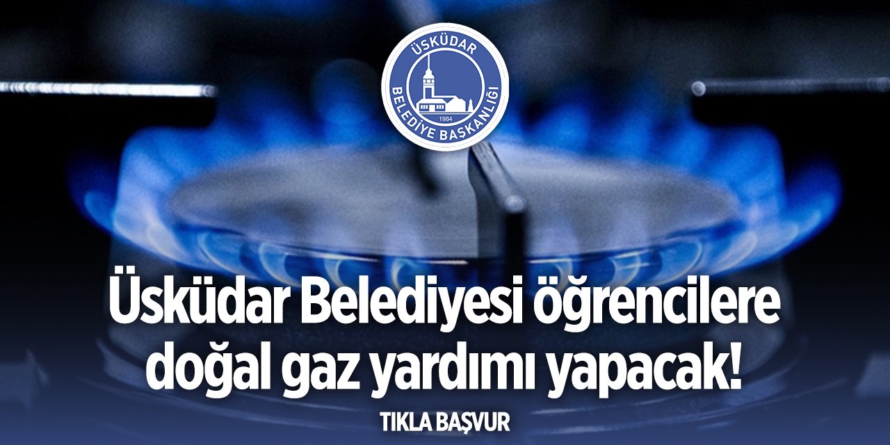 Üsküdar Belediyesi doğal gaz yardımı başvurusu 2024 TIKLA BAŞVUR