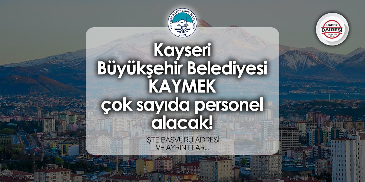 Kayseri Büyükşehir Belediyesi KAYMEK personel alımı 2024