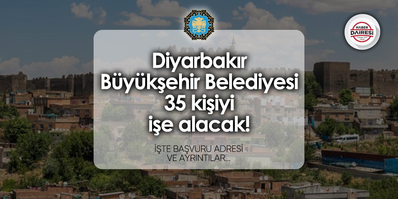 34 kişi alacak! Diyarbakır Büyükşehir Belediyesi personel alımı 2024