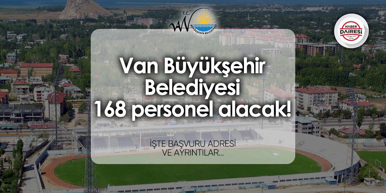 Van Büyükşehir Belediyesi 168 personel alımı 2024