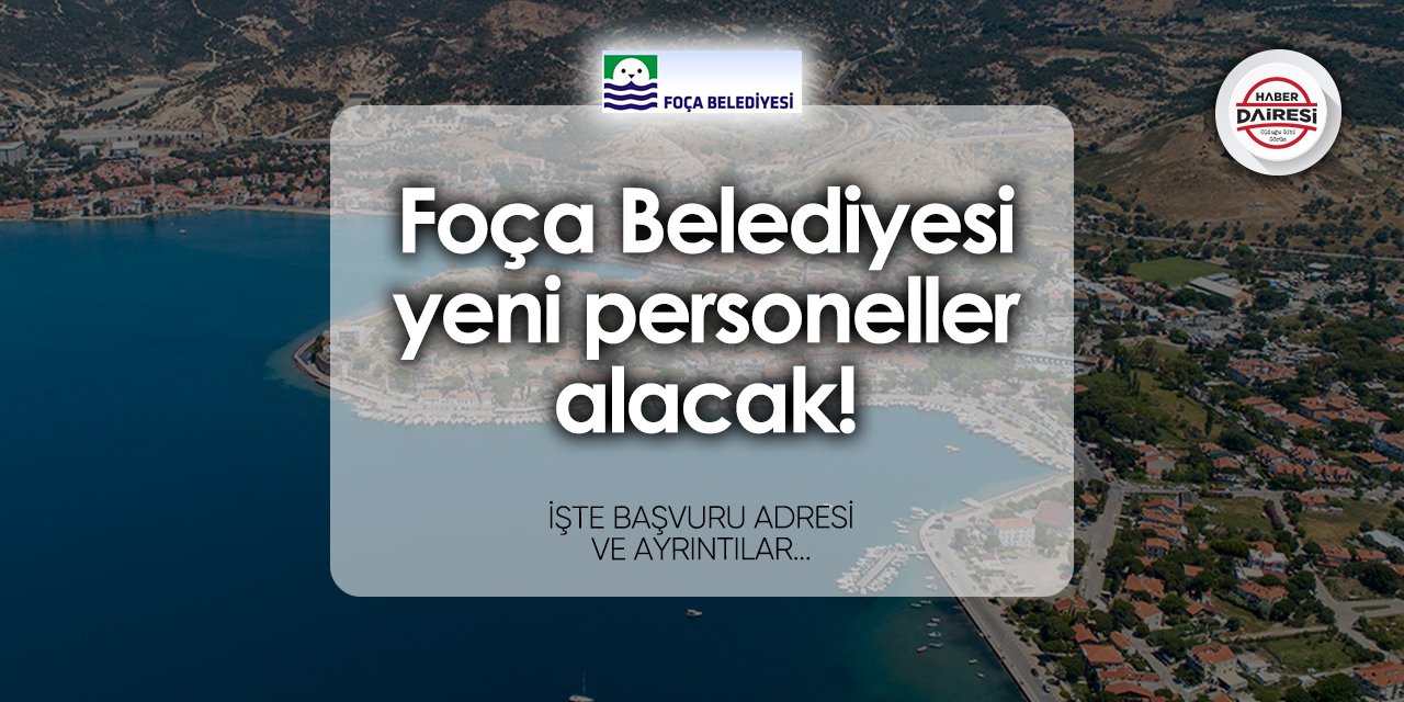 Foça Belediyesi personel alımı 2024