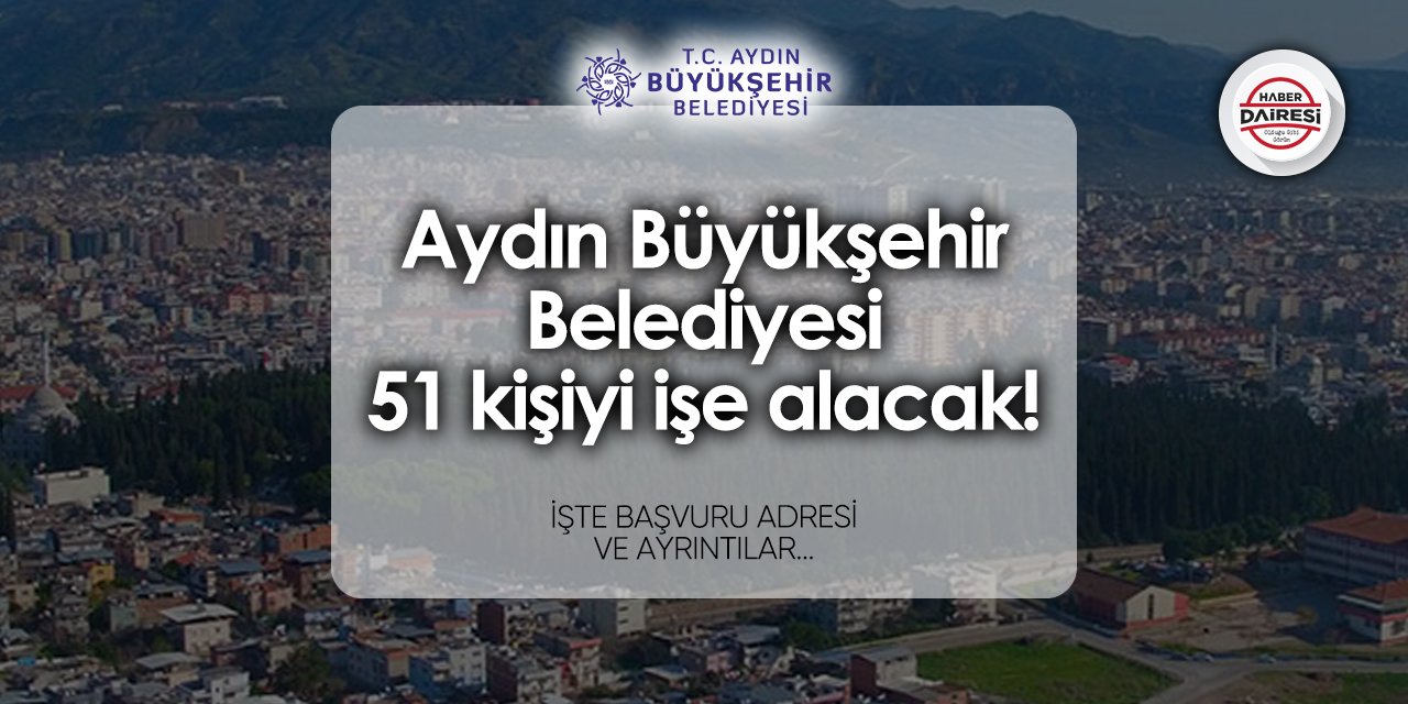 Aydın Büyükşehir Belediyesi 51 personel alımı 2024