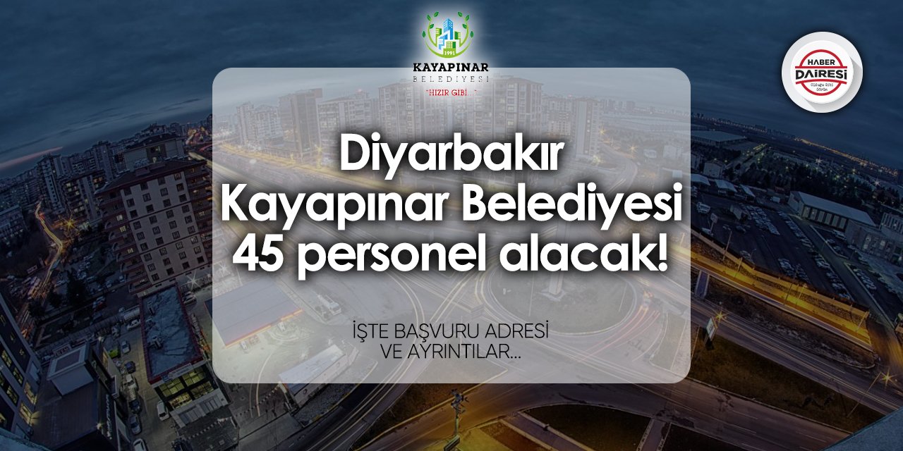 Diyarbakır Kayapınar Belediyesi 45 personel alımı 2024