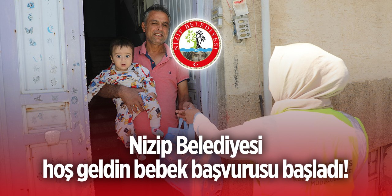 Nizip Belediyesi hoş geldin bebek başvurusu 2024