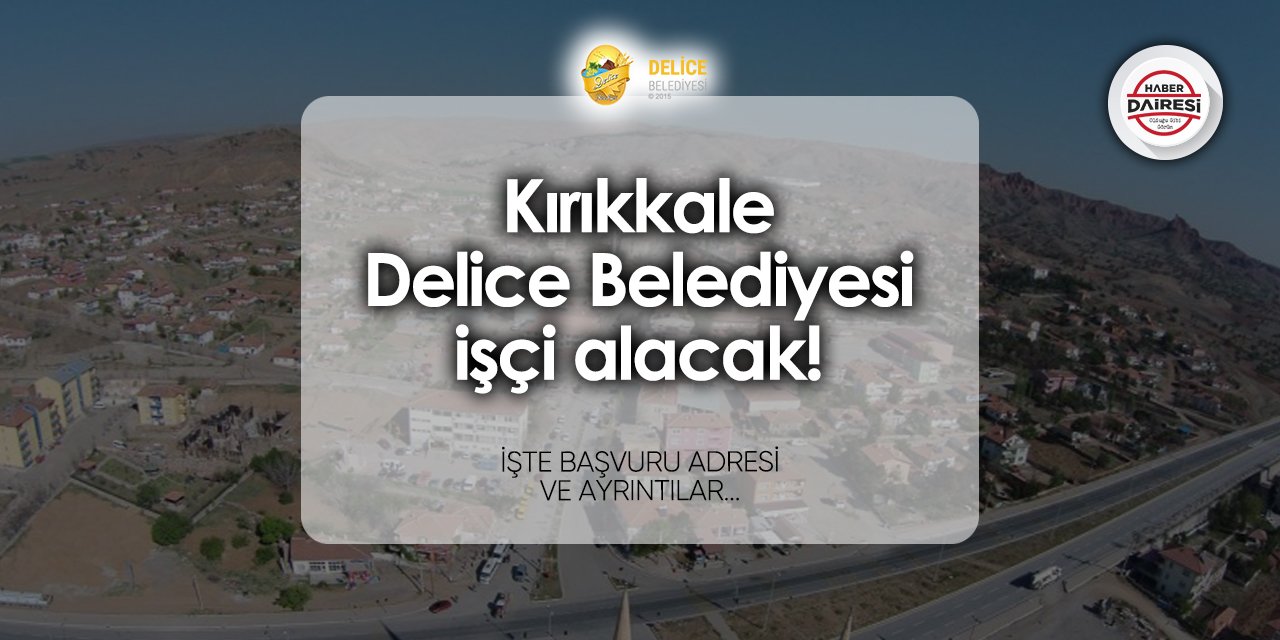 Delice Belediyesi işçi alımı 2024