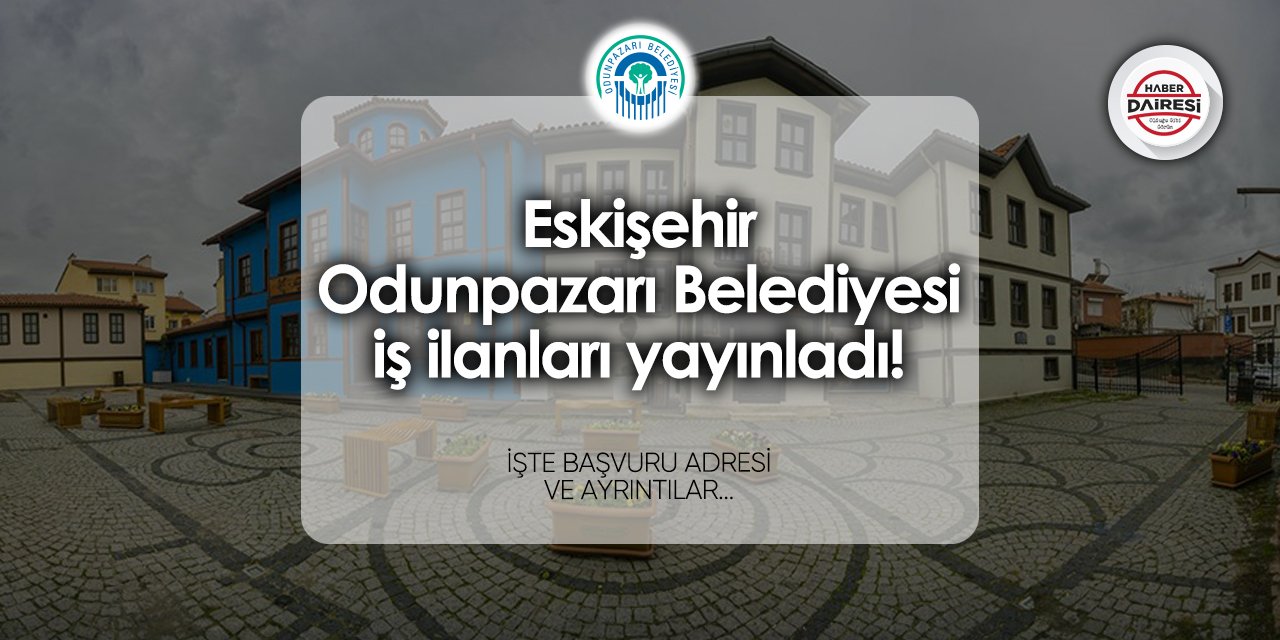 Odunpazarı Belediyesi iş başvurusu 2024