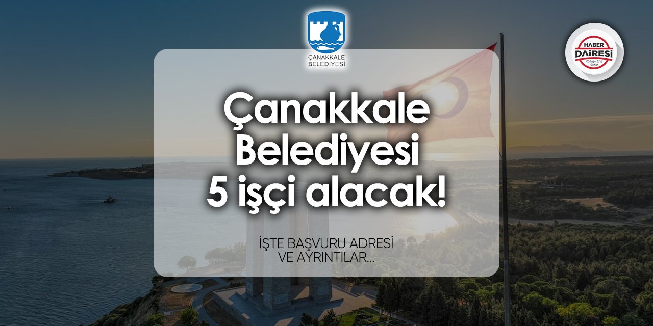 Çanakkale Belediyesi iş başvurusu 2024