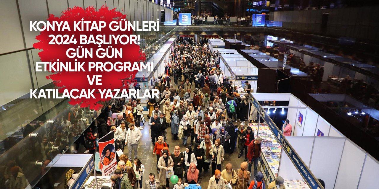 Konya Kitap Günlerine hangi yazarlar katılacak? Gün gün etkinlik programı