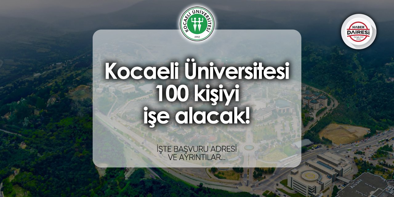 Kocaeli Üniversitesi 100 personel alımı 2024 TIKLA BAŞVUR