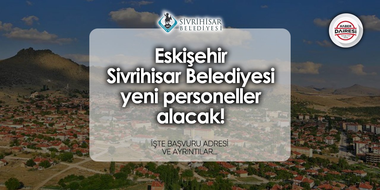 Sivrihisar Belediyesi personel alımı 2024