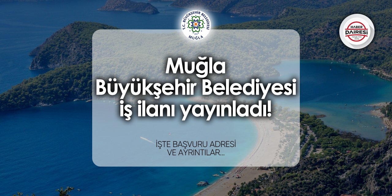 Muğla Büyükşehir Belediyesi iş ilanı yayınladı! 2024