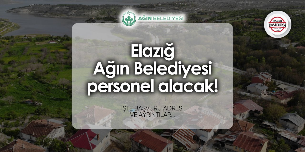 Elazığ Ağın Belediyesi personel alımı 2024