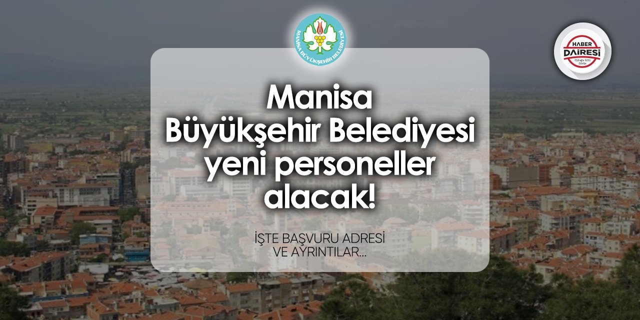 Manisa Büyükşehir Belediyesi 2024 personel alımı | TIKLA BAŞVUR