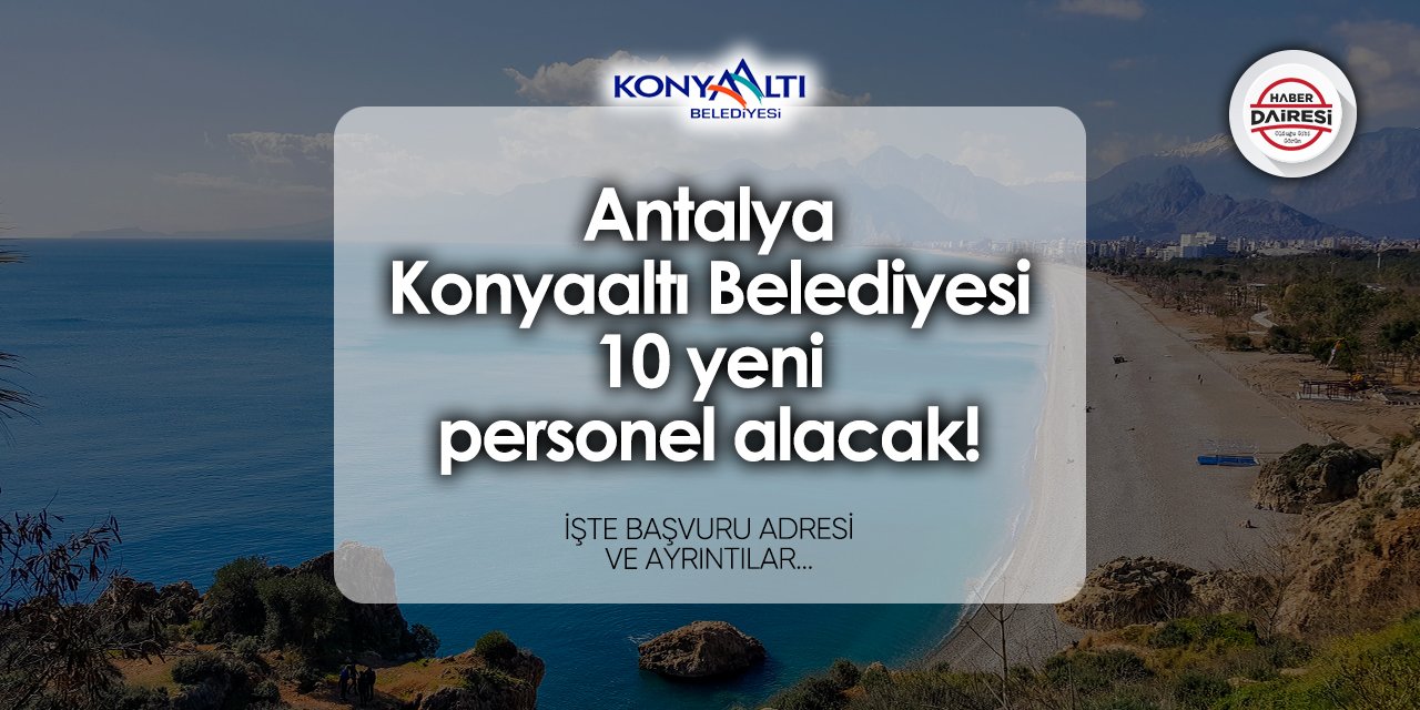 Konyaaltı Belediyesi iş ilanları 2024 TIKLA BAŞVUR