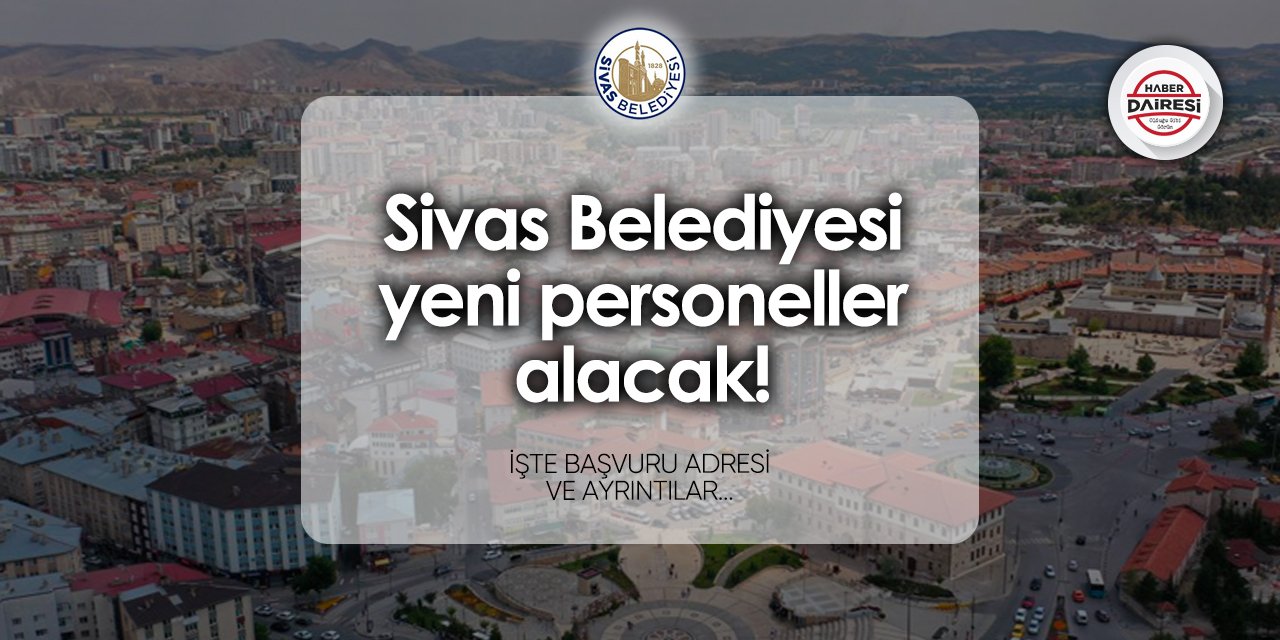 Sivas Belediyesi personel alımı yapacak! 2024