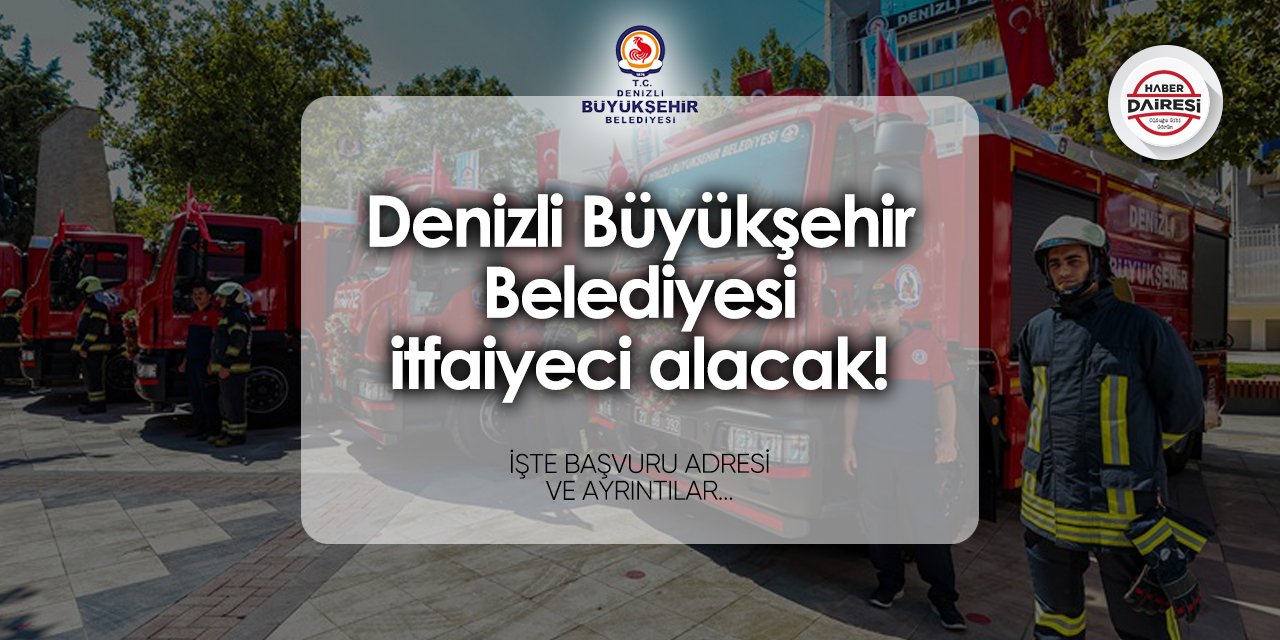 Denizli Büyükşehir Belediyesi itfaiyeci alımı 2024