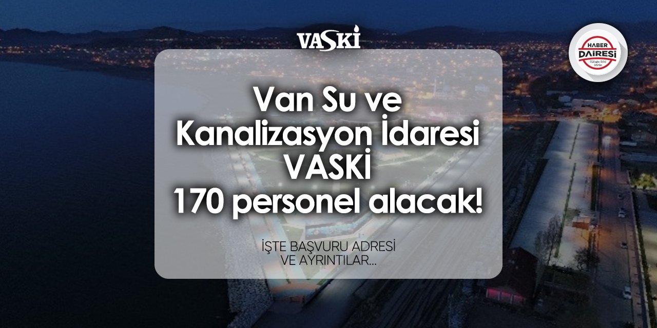 Van Su ve Kanalizasyon İdaresi VASKİ personel alımı 2024