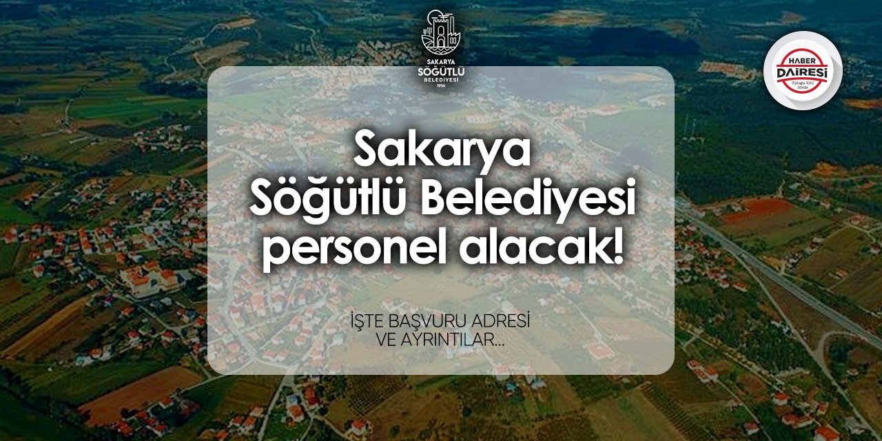 Söğütlü Belediyesi personel alımı 2024