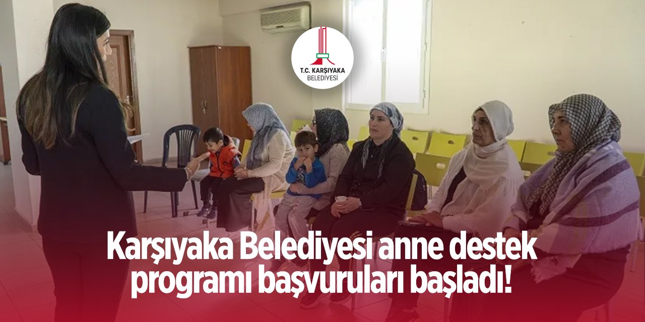 Karşıyaka Belediyesi anne destek programı başvurusu 2024