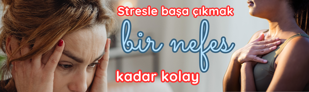 Stresle başa çıkmak, bir nefes kadar kolay